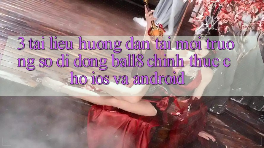 3. Tài liệu hướng dẫn Tải Môi trường số di động Ball8 Chính Thức Cho iOS Và Android 3. Tài liệu hướng dẫn Tải Môi trường số di động Ball8 Chính Thức Cho iOS Và Android