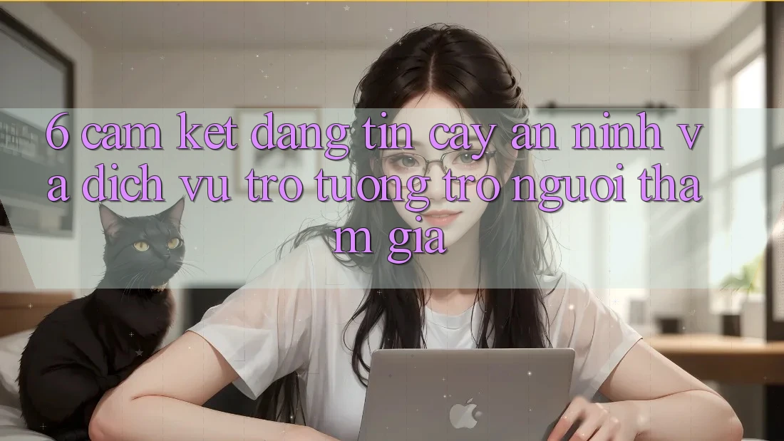 6. Cam Kết Đáng tin cậy An ninh Và Dịch Vụ Trợ tương trợ Người tham gia 6. Cam Kết Đáng tin cậy An ninh Và Dịch Vụ Trợ tương trợ Người tham gia