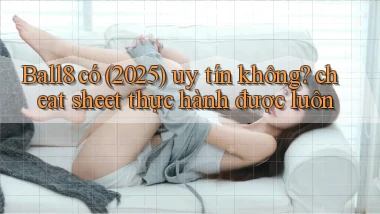 Ball8 có (2025) uy tín không cheat sheet thực hành được luôn