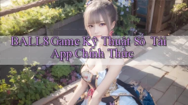 ball8   Game Kỹ Thuật Số ｜ Tải App Chính Thức
