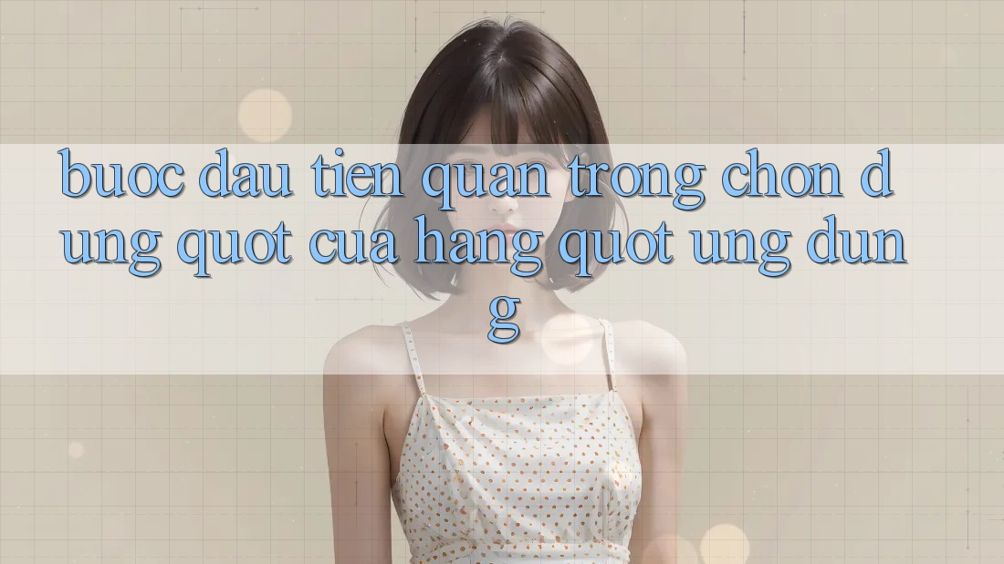 Bước Đầu Tiên Quan Trọng: Chọn Đúng " Cửa Hàng" Ứng Dụng Bước Đầu Tiên Quan Trọng: Chọn Đúng " Cửa Hàng" Ứng Dụng
