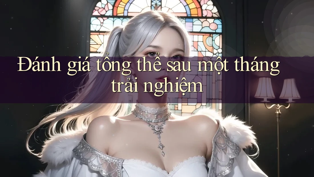 Đánh giá tổng thể sau một tháng trải nghiệm Đánh giá tổng thể sau một tháng trải nghiệm