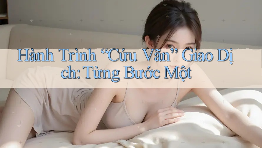 Hành Trình “Cứu Vãn” Giao Dịch: Từng Bước Một