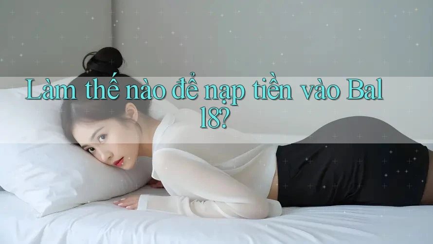 Làm thế nào để nạp tiền vào Ball8? Làm thế nào để nạp tiền vào Ball8?