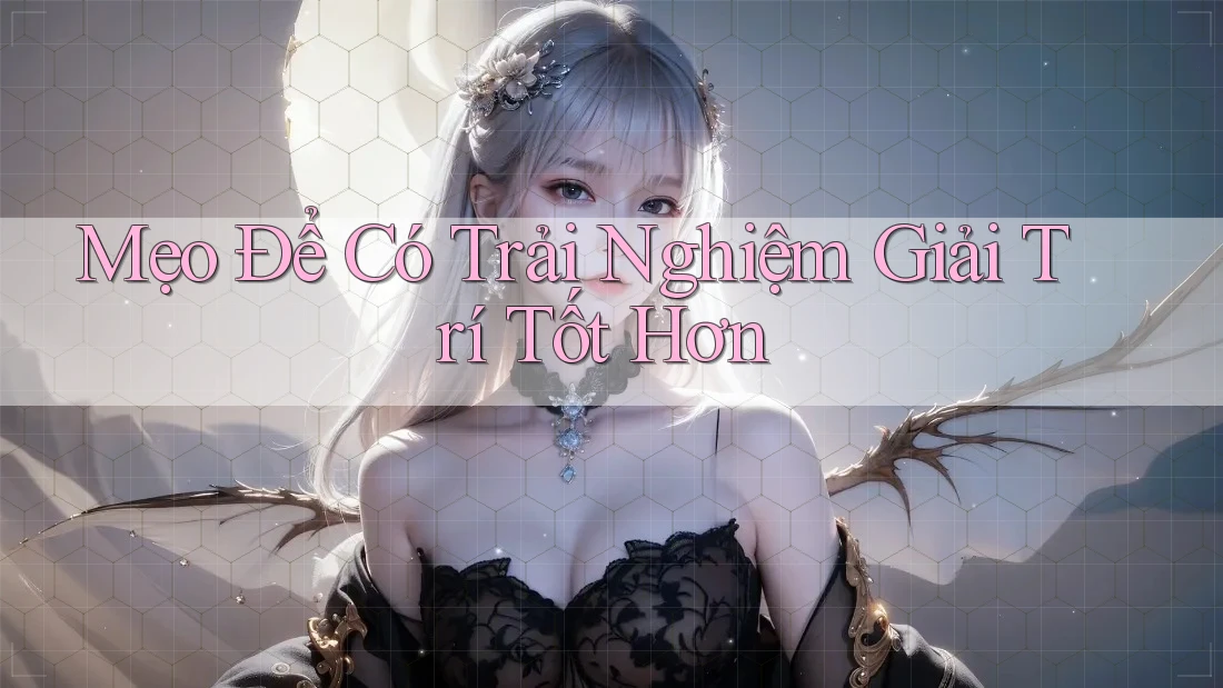 Mẹo Để Có Trải Nghiệm Giải Trí Tốt Hơn Mẹo Để Có Trải Nghiệm Giải Trí Tốt Hơn