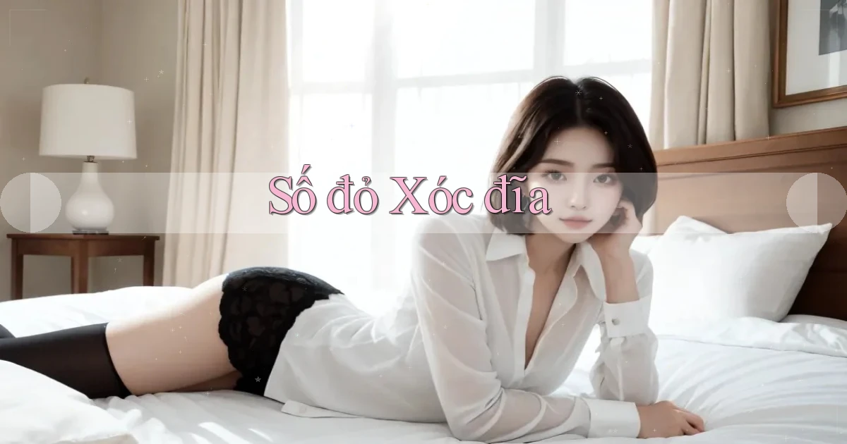 số đỏ Xóc đĩa