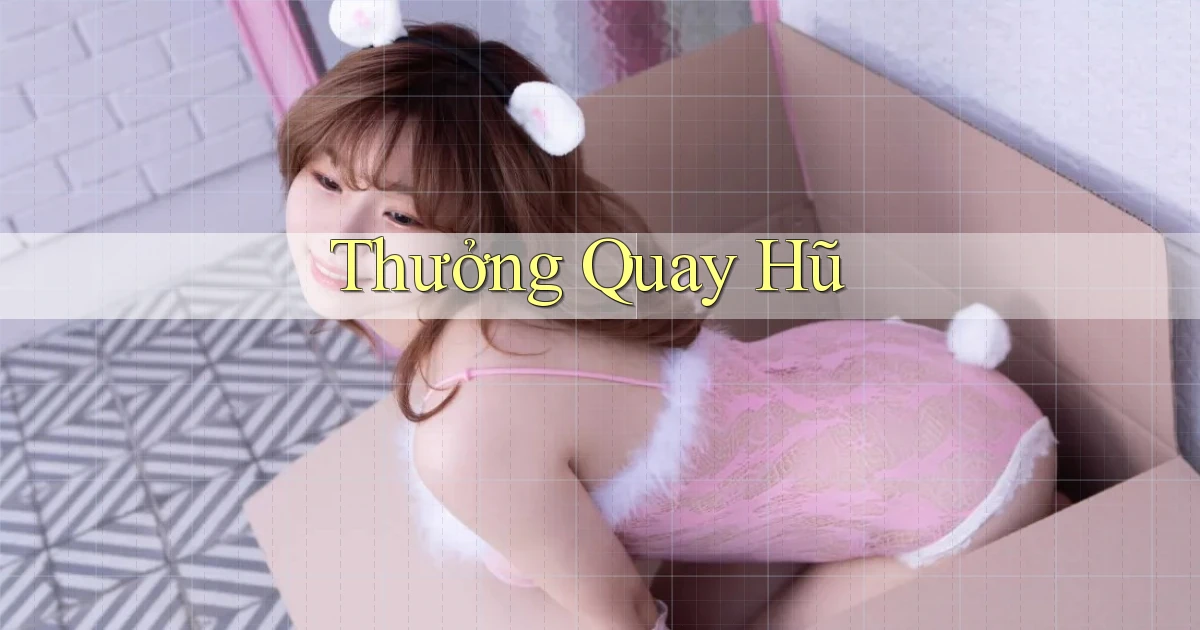 Thưởng Quay hũ