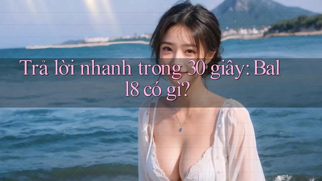 Trả lời nhanh trong 30 giây: Ball8 có gì? Trả lời nhanh trong 30 giây: Ball8 có gì?